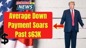 Average Down Payment Soars Past $63K