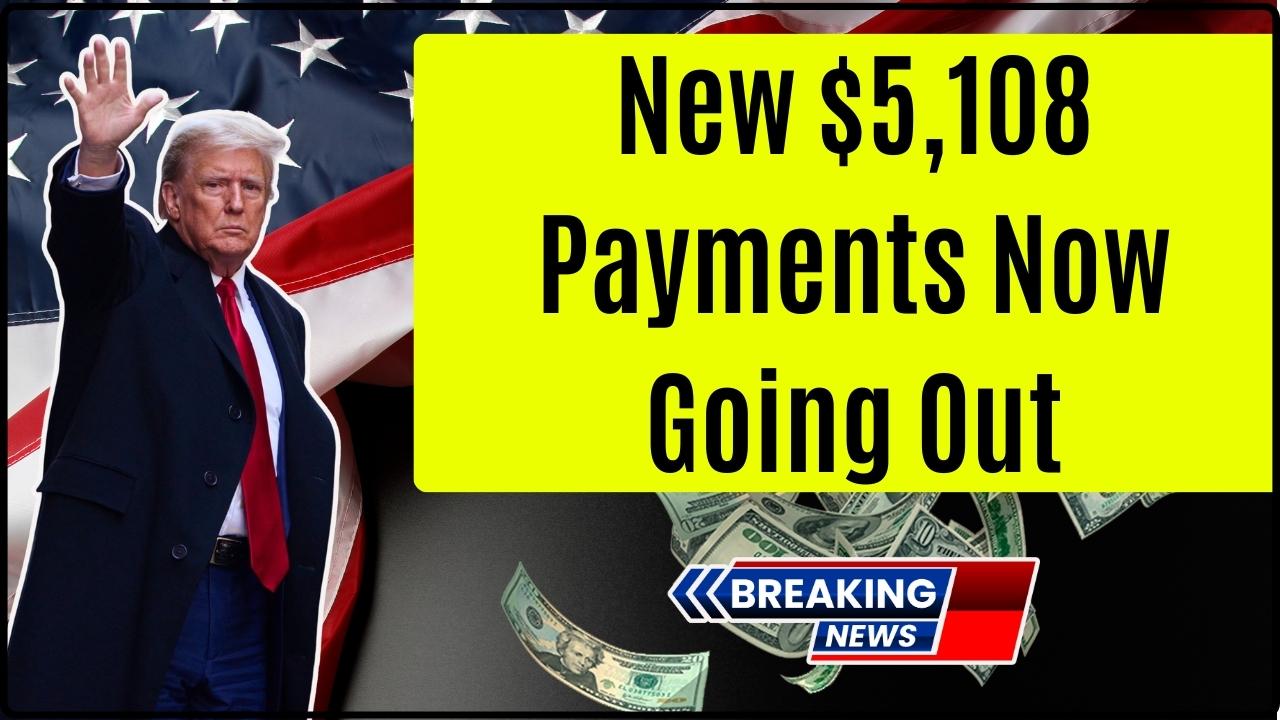 Confirmed New $5,108 Payments Now Going Out
