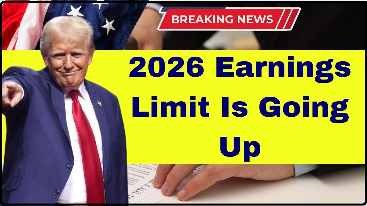 It’s Official 2026 Earnings Limit Is Going Up