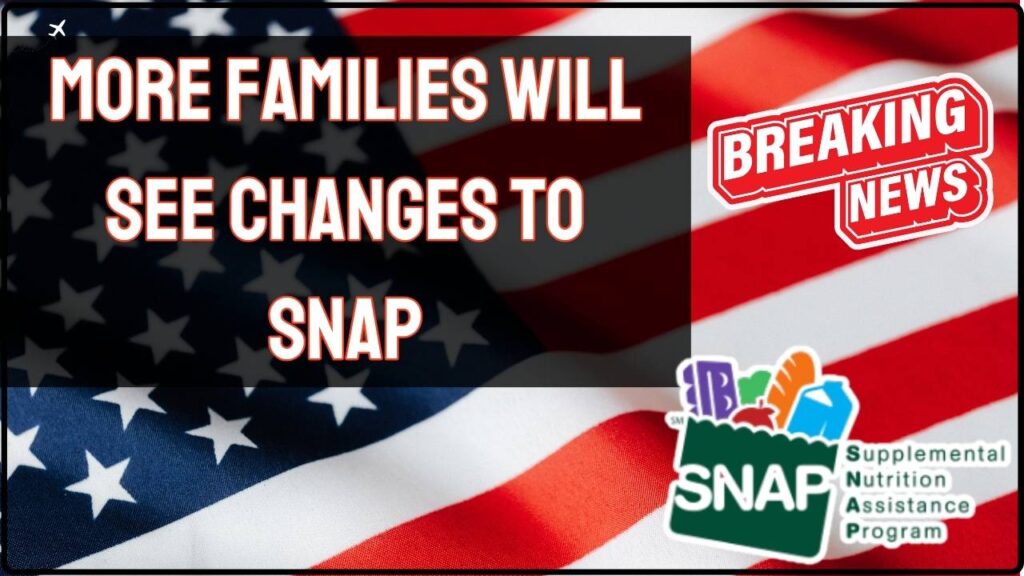 More Families Will See Changes to SNAP