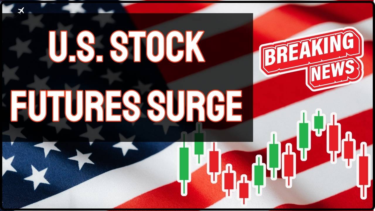 U.S. Stock Futures Surge