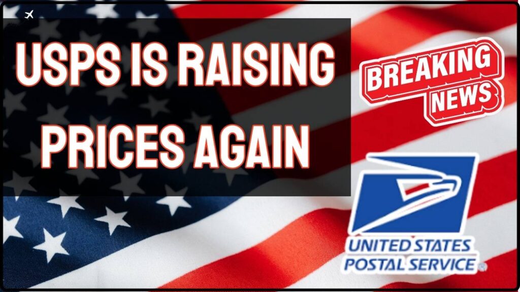 USPS Is Raising Prices Again