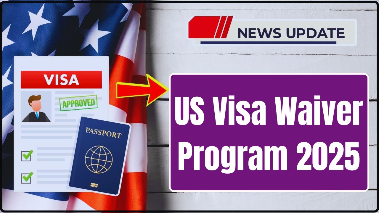 US Visa Waiver Program 2025 – Updated List of Eligible Countries